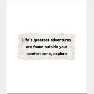 Life's greatest adventures are found outside your comfort zone, explore! Posters and Art